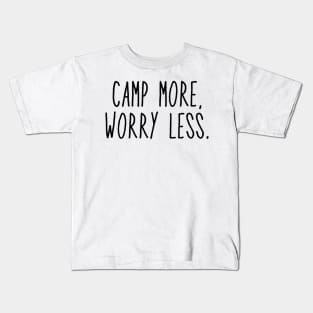 Camp More, Worry Less Kids T-Shirt